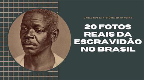 20 FOTOS REAIS SOBRE A ESCRAVIDÃO NO BRASIL Historia