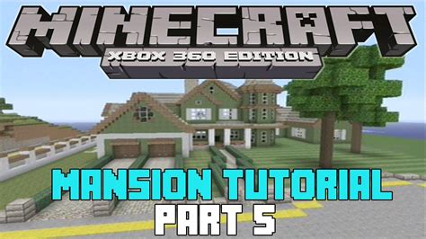 Minecraft Xbox 360 Lets Build A Mansion Part 5 Youtube