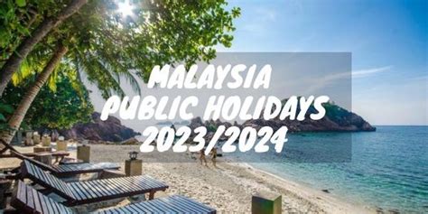 Malaysia Public Holidays 2023 And 2024 Updated