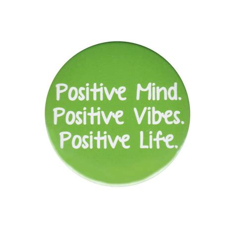 Positive Mind Positive Vibes Positive Life Pinback Button Badge Pin