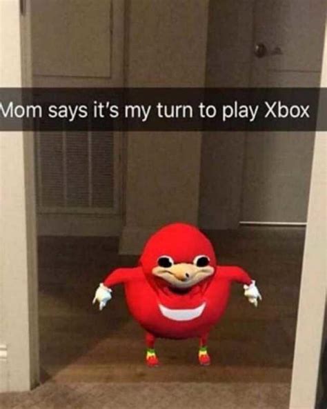 Ugandan Knuckles Mom Said Its My Turn On The Xbox Know Your Meme