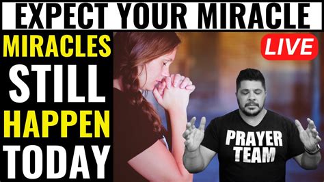 online prayer live expect your miracle miracles still happen today youtube