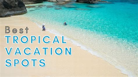 Tropical Vacations Spots The Best Tropical Vacation Spots With A