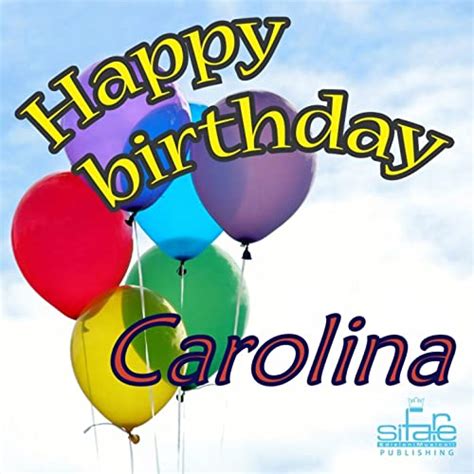 Happy Birthday Carolina Auguri Carolina By Michael And Frencis On