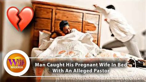 Video Of Pregnant Woman With Pastor Gone Viral Pastor Sleeping With