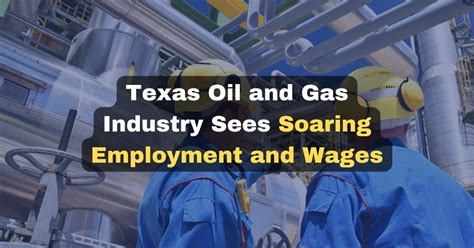 Texas Oil And Gas Industry Sees Soaring Employment And Wages Txoga