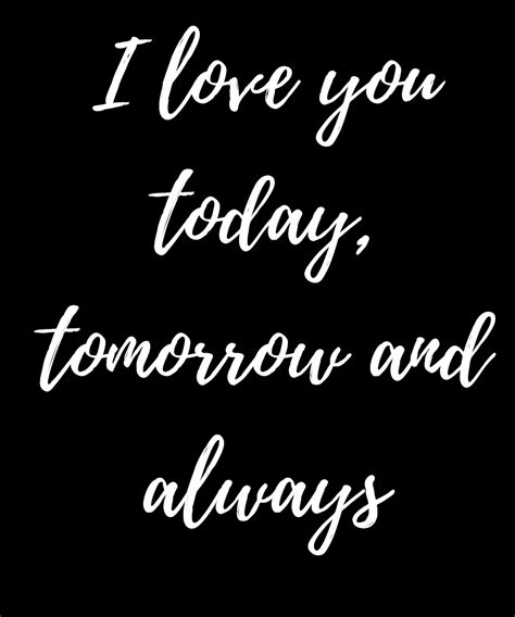 I Love You Today Tomorrow And Always Love My Kids Quotes I Love You