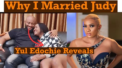Finally Yul Edochie Reveals Why He Married Judy Austin YouTube