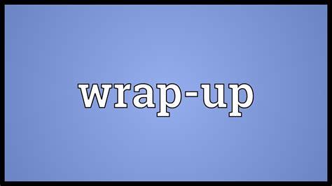 Wrap Up Meaning Youtube