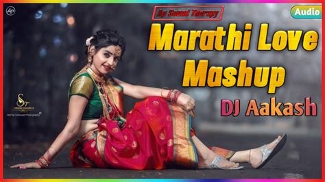 Marathi Love Mashup 2020 Dj Aakash Mr Daku Latest All Marathi Song 2020 Youtube