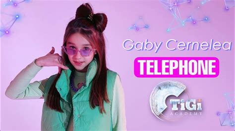 Gaby Cernelea TiGi Academy Telephone YouTube