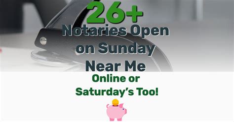 26 Notaries Open On Sunday Near Me Online Or Saturdays Too