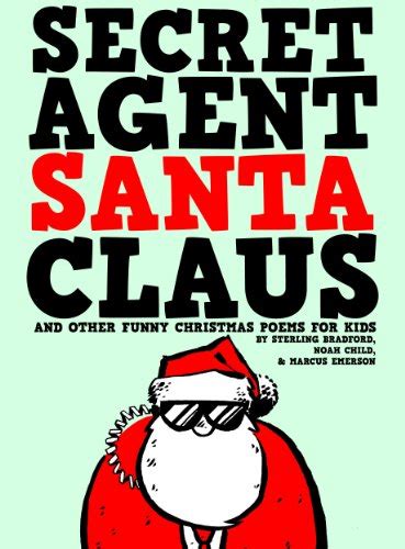 Secret Agent Santa Claus And Other Funny Christmas Poems For Kids Ebook