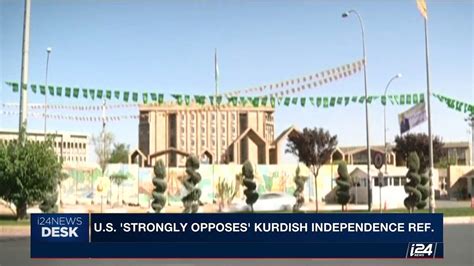 I24NEWS DESK U S Strongly Opposes Kurdish Independence Ref