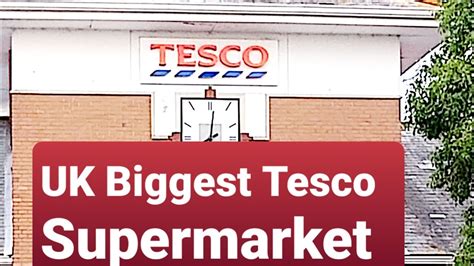 Uk Biggest Tesco Supermarket Small Clip Youtube