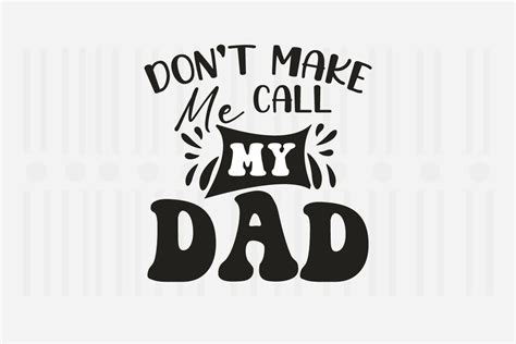 Dont Make Me Call My Dadfathers Day Grafik Von Svg Box · Creative