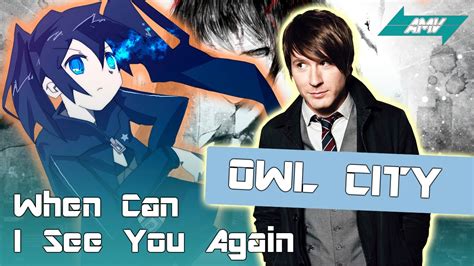 Amv When Can I See You Again Owl City Youtube