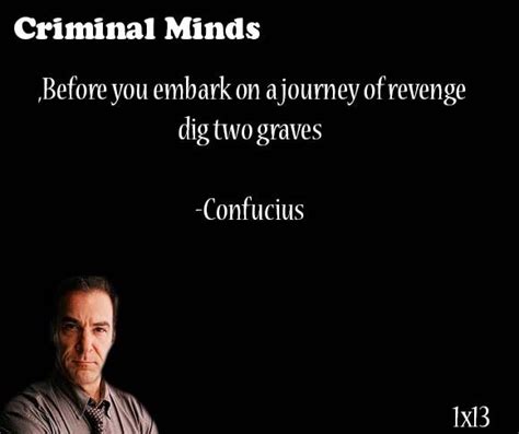 Read more quotes from confucius. 1000+ images about CRIMINAL MINDS QUOTES on Pinterest ...