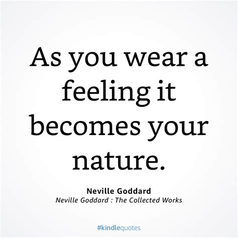 A Quote That Reads As You Wear A Feeling It Becomes Your Nature Nevada