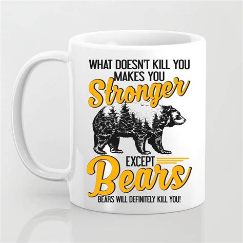 What Doesnt Kill You Makes You Stronger Except Bears Etsy