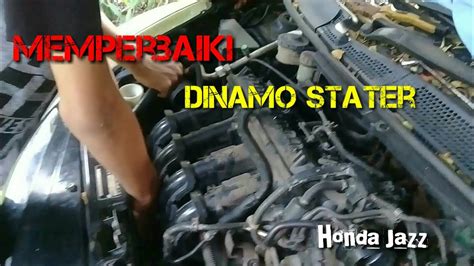 Memperbaiki Dinamo Stater Honda Jazz Manual YouTube