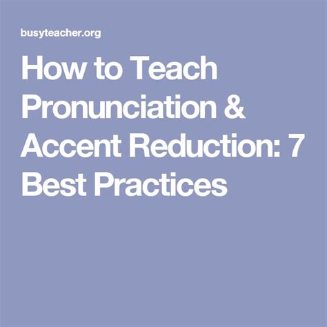 How To Teach Pronunciation And Accent Reduction 7 Best Practices