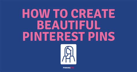 How To Create Beautiful Pinterest Pins Pinning Pro