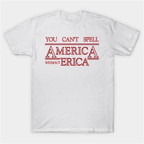 Buy Unisex Fashion Tshirt You Cant Spell America Without Erica Print Plus Size Xs 6xl T Shirt