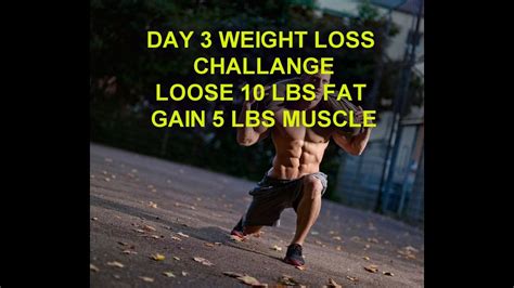 You can gain weight by eating healthy and weight gaining foods. Weight loss Challenge/ Day 3 of loose 10 lbs body fat gain 5 lbs of muscle - YouTube
