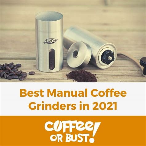 Best Manual Coffee Grinders In 2021 Updated Coffee Or Bust