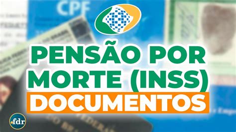 PENSÃO POR MORTE INSS REGRAS E DOCUMENTOS OBRIGATÓRIOS PARA SOLICITAR