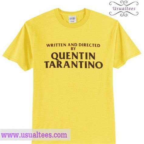 Written And Directed By Quentin Tarantino Yellow T Shirt Yellow T Shirt Quentin Tarantino