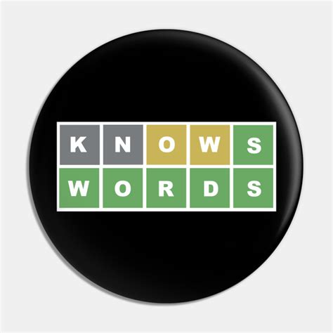 Wordle Knows Words Wordle Pin Teepublic