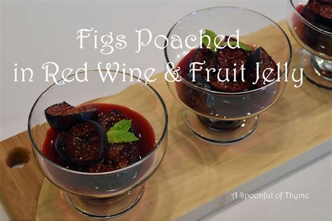 Figs Poached In Red Wine And Fruit Jelly