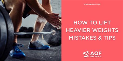 How To Lift Heavier Weights Mistakes To Avoid And Tips To Follow