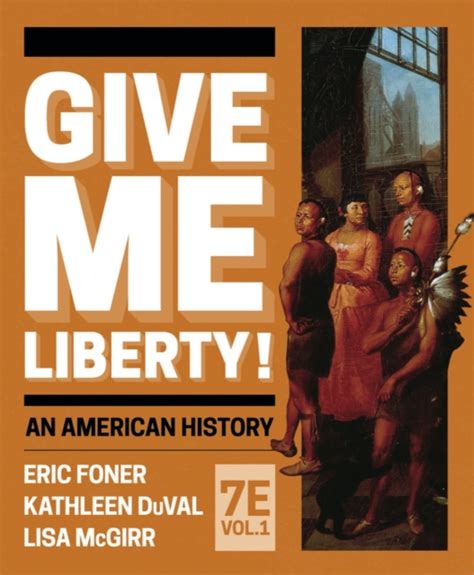 Give Me Liberty By Eric Foner Lisa Mcgirr Kathleen Duval Shakespeare Company