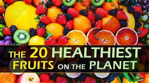 The 20 Healthiest Fruits On The Planet 20 Healthy Fruits Most