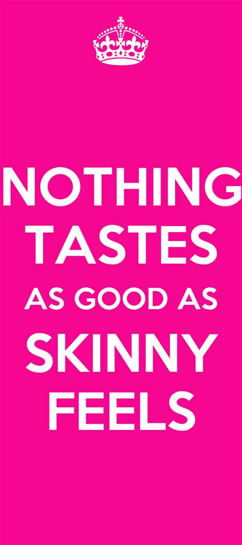 Nothing Tastes As Good As Skinny Feels Poster Em Keep Calm O Matic