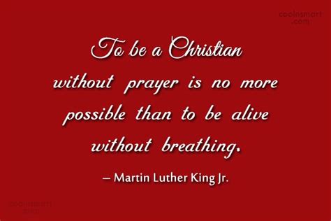 Martin Luther King Jr Quote To Be A Christian Without Prayer Is No