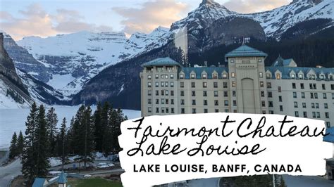 Fairmont Chateau Lake Louise Youtube