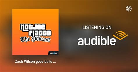 Zach Wilson Goes Balls Deep In The Pta Notjoeflacco The Podcast Podcasts On Audible