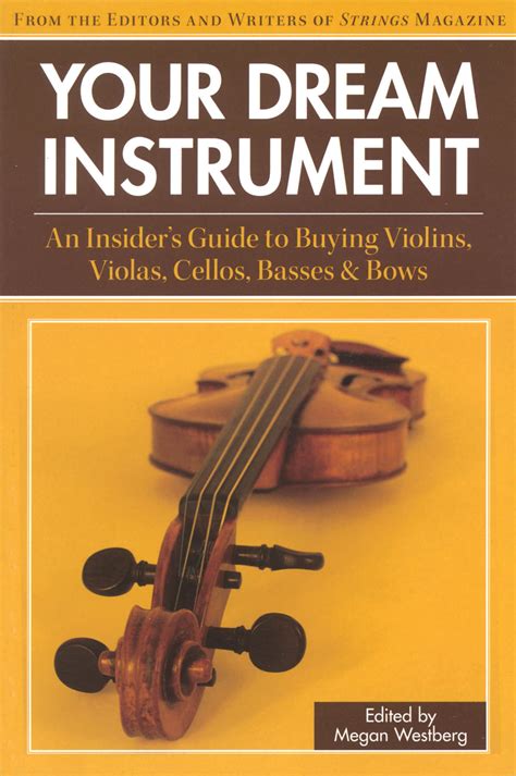 Your Dream Instrument An Insiders Guide To Buying Violins Violas