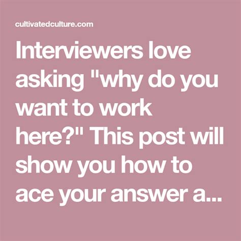 Interviewers Love Asking Why Do You Want To Work Here This Post Will Show You How To Ace Your