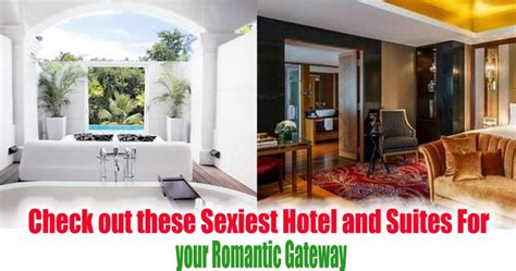 Check Out These Sexiest Hotel And Suites For Your Romantic Gateway