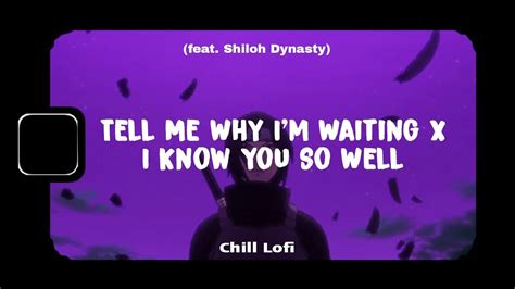 Tell Me Why Im Waiting X I Know You So Well Feat Shiloh Dynasty Duyedmmusic《🆂🆀🆄🅰🆁》 Youtube