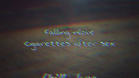 Falling Inlove Cigarettes After Sex Youtube