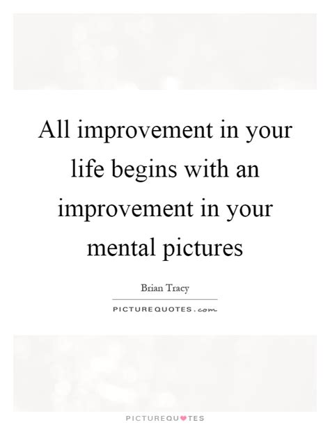 All Improvement In Your Life Begins With An Improvement In Your