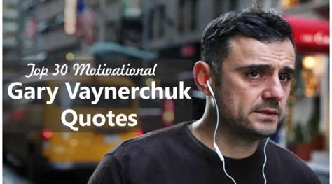 Top 30 Motivational Gary Vaynerchuk Quotes To Live By Wishbaecom