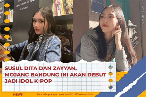 Trans7 Susul Dita Dan Zayyan Mojang Bandung Ini Akan Debut Jadi Idol K Pop