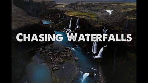 Chasing Waterfalls Youtube